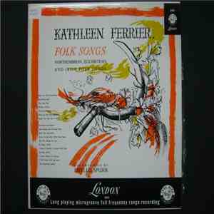 Kathleen Ferrier Accompanied By Phyllis Spurr - Folk Songs Northumbrian, Elizabethan, And Irish Folk Songs flac download