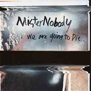 Mister Nobody - We Are Going To Die... flac download