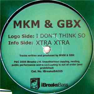 MKM & GBX - I Don't Think So / Xtra Xtra flac download