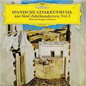 Narciso Yepes - Spanische Gitarrenmusik Aus Fünf Jahrhunderten, Vol. 2 flac download