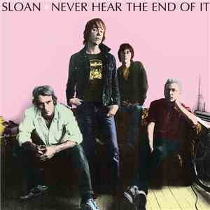 Sloan  - Never Hear The End Of It flac download