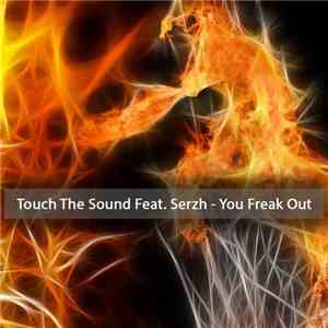 Touch The Sound Feat. Serzh - You Freak Out flac download