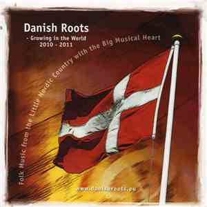 Various - Danish Roots - Growing In The World 2010-2011 flac download