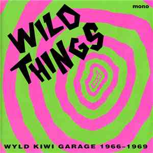 Various - Wild Things - Wyld Kiwi Garage 1966-1969 flac download