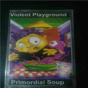 Violent Playground  - Primordial Soup flac download