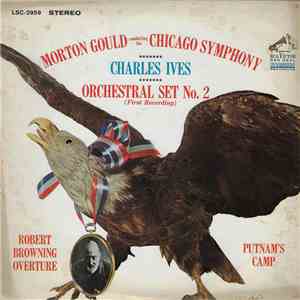 Charles Ives - Morton Gould, Chicago Symphony - Orchestral Set No. 2 / Robert Browning Overture / Putnam's Camp flac download