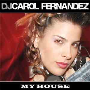 DJ Carol Fernandez - My House flac download