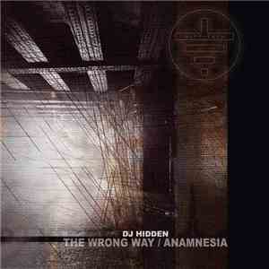DJ Hidden - The Wrong Way / Anamnesia flac download