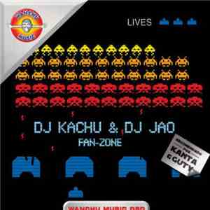 DJ Kachu & DJ Jao - Fan-Zone flac download