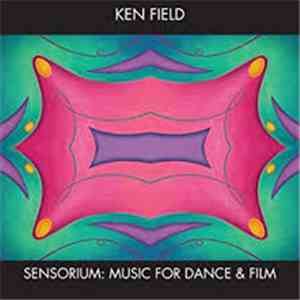 Ken Field - Sensorium: Music For Dance & Film flac download