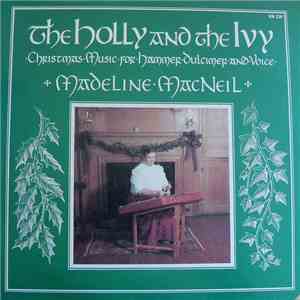 Madeline MacNeil, Sam Rizzetta, R.P. Hale, Seth Austen, Frances Lapp Averitt, Ruth Anne MacNeil, Lucinda Lentz, John Westervelt, Marty Mayfield, William Averitt - The Holly And The Ivy: Christmas Music For The Hammer Dulcimer And Voice flac download