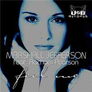 Marshall Jefferson Featuring Rachael Pearson - Feel Me flac download