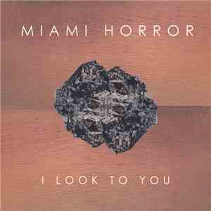 Miami Horror Ft Kimbra - I Look To You flac download
