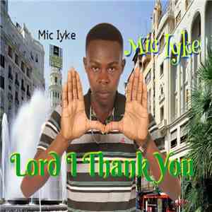 Mic Iyke - Lord I Thank You flac download