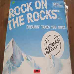 Opus - Rock On The Rocks / Dreamin' Takes You Away flac download