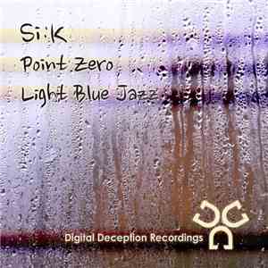 Si:K - Point Zero / Light Blue Jazz flac download