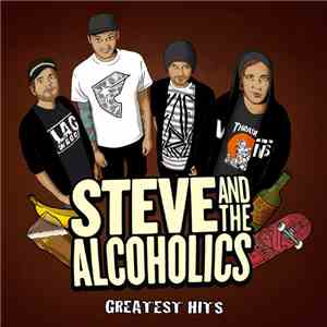 Steve And The Alcoholics - Greatest Hits flac download