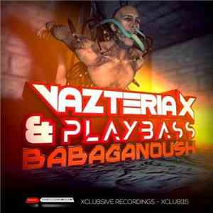 Vazteria X & Playbass - Babaganoush flac download