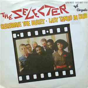 The Selecter - Celebrate The Bullet / Last Tango In Dub flac download