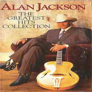 Alan Jackson  - The Greatest Hits Collection flac download