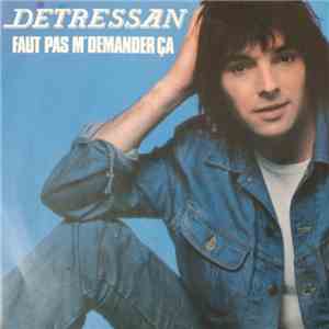 Detressan - Faut Pas M'Demander Ca flac download