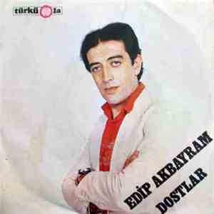 Edip Akbayram, Dostlar - Bugün Bizde Bayram Var / Bu Yıl Benim Yeşil Bağım Kurudu flac download