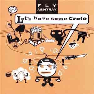 Fly Ashtray - Let's Have Some Crate flac download