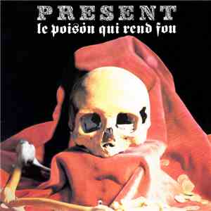 Present - Le Poison Qui Rend Fou flac download