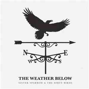Sister Sparrow & The Dirty Birds - The Weather Below flac download