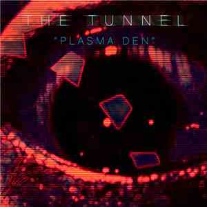The Tunnel - "Plasma Den" / "Overland" flac download