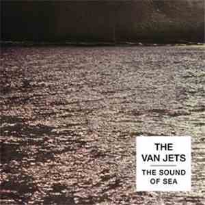 The Van Jets - The Sound Of Sea flac download