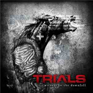 Trials  - Witness To The Downfall flac download