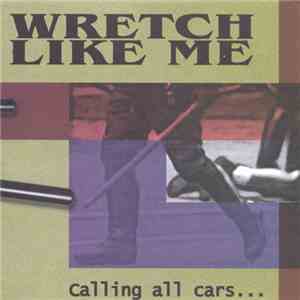 Wretch Like Me - Calling All Cars... flac download
