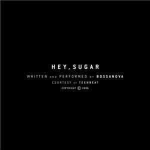 Bossanova  - Hey, Sugar flac download