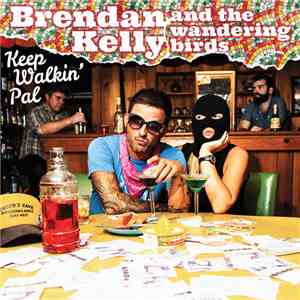Brendan Kelly & The Wandering Birds - Keep Walkin' Pal flac download