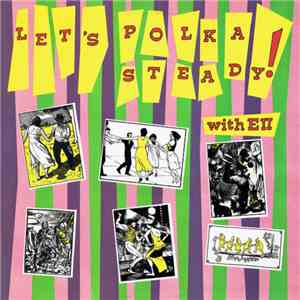Edward The Second And The Red Hot Polkas - Let's Polkasteady! flac download