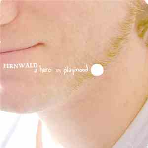 Firnwald - A Hero In Playmood flac download