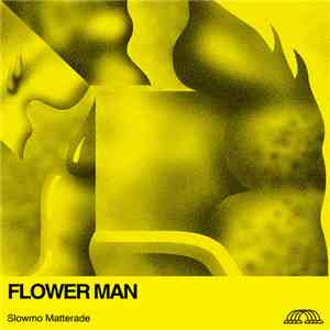 Flower Man - Slowmo Matterade flac download