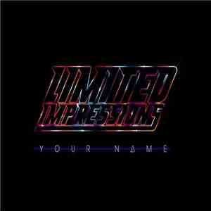 Limited Impressions - Your Name flac download