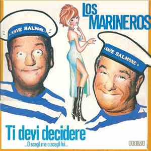 Los Marineros - Ti Devi Decidere ... O Scegli Me O Scegli Lui... flac download