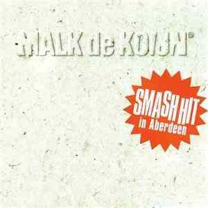 Malk De Koijn - Smash Hit In Aberdeen flac download