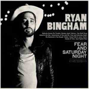 Ryan Bingham - Fear And Saturday Night flac download