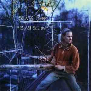 Silver Sepp - Mis Asi See On? flac download