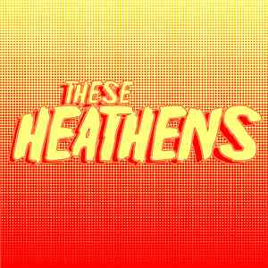 These Heathens - Demos flac download