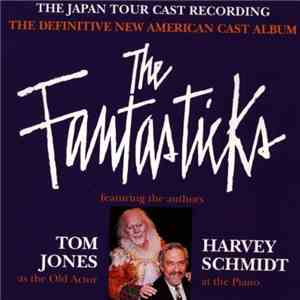 Tom Jones  / Harvey Schmidt - The Fantasticks (The Japan Tour Cast Recording): The Definitive New American Cast Album flac download