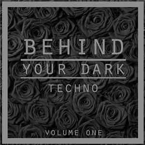 Various - Behind Your Dark Techno, Vol. 1 flac download