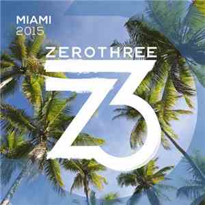 Various - Zerothree Miami 2015 flac download