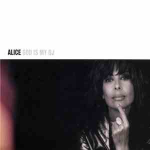 Alice  - God Is My DJ flac download