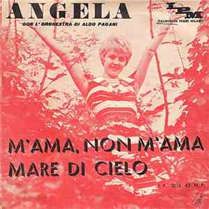 Angela Con L' Orchestra Di Aldo Pagani - M' Ama, Non M' Ama / Mare Di Cielo flac download