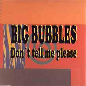 Big Bubbles - Don't Tell Me Please flac download